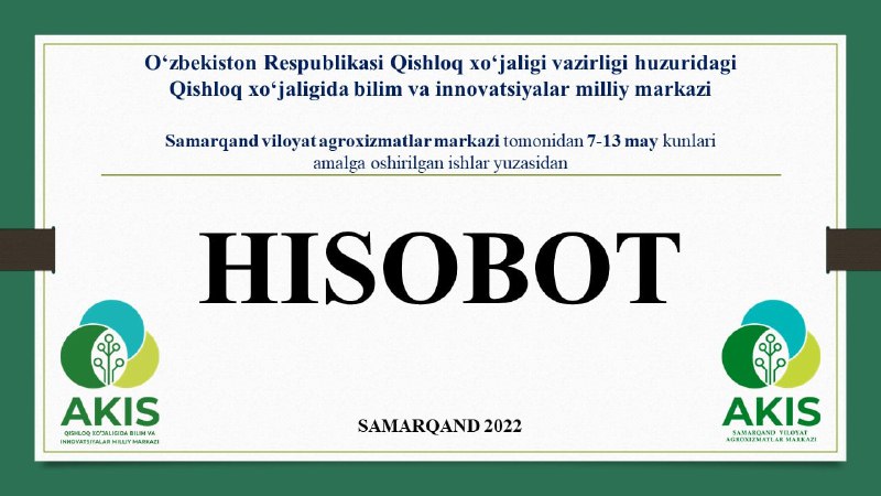 Samarqand viloyat agroxizmatlar markazi tomonidan 7-13 may kunlari amalga oshirilgan ishlar: